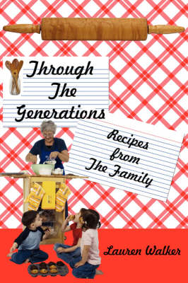 Through The Generations: Recipes from The Family