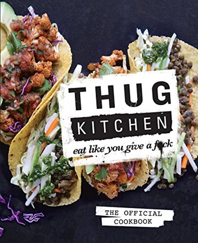 Thug Kitchen / Bad Manners: The Official Cookbook : Eat Like You Give a F*ck