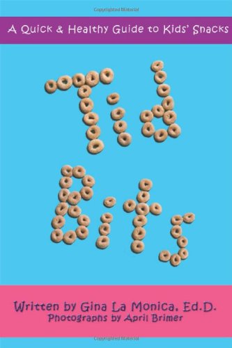 Tid Bits: A Quick & Healthy Guide to Kids' Snacks