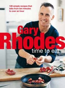 Time to Eat: 120 Simple Recipes That Take from Ten Minutes to Over an Hour