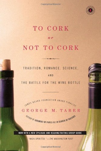 To Cork or Not to Cork: Tradition, Romance, Science, and the Battle for the Wine Bottle
