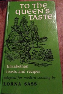 To the Queen's Taste: Elizabethan Feasts and Recipes