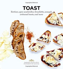 Toast (Ready-to-Eat Series): Tartines, Open Sandwiches, Bruschetta, Canapés, Artisanal Toasts, and More