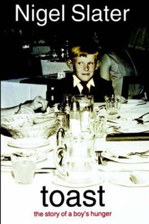 Toast: The Story of a Boy's Hunger