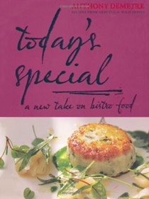 Today's Special: A New Take on Bistro Food: Recipes from Arbutus and Wild Honey