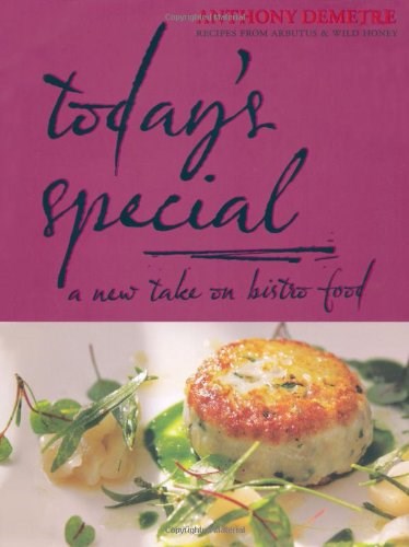 Today's Special: A New Take on Bistro Food: Recipes from Arbutus and Wild Honey