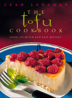 Tofu Cookbook: Over 150 Quick & Easy Recipes