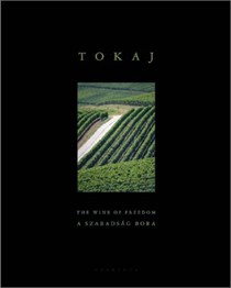 Tokaj: The Wine of Freedom
