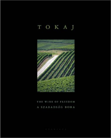 Tokaj: The Wine of Freedom