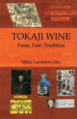 Tokaji Wine: Fame, Fate, Tradition