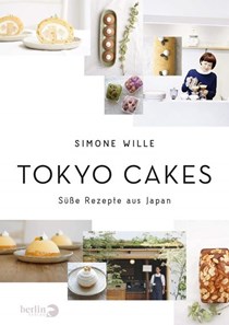 Tokyo Cakes: Süße Rezepte aus Japan