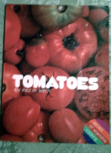 Tomatoes - Secrets of Vegetable Cooking