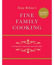 Tony Bilson's Fine Family Cooking