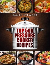 Top 500 Pressure Cooker Recipes