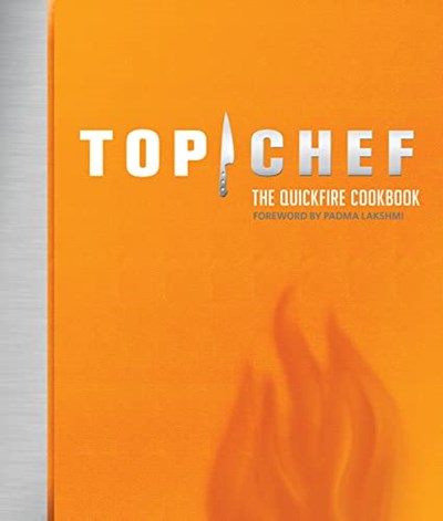 Top Chef - The Quickfire Cookbook