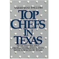 Top Chefs in Texas: Selected Recipes from Celebrated Chefs with a Touch of Texas