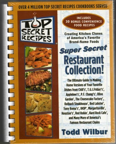 Top Secret Recipes Super Secret Restaurant Collection: Creating Kitchen Clones of America's Favorite Brand-Name Foods