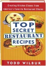 Top Secret Restaurant Recipes: Creating Kitchen Clones from America's Favorite Restaurant Chains 