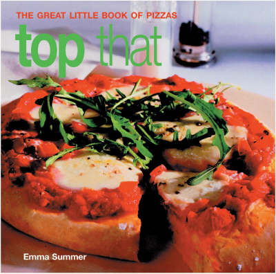 Top That: The Great Little Book of Pizzas