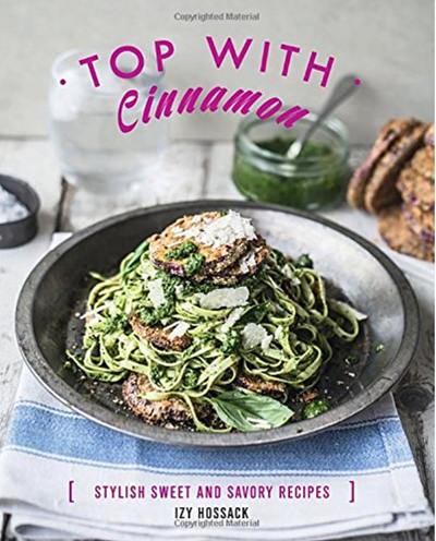 Top with Cinnamon: Stylish Sweet and Savory Recipes