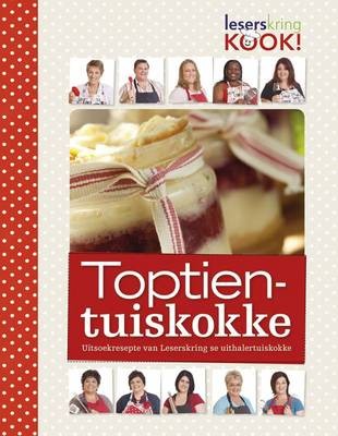 Toptientuiskokke: Uitsoekresepte Van Leserskring Se Uithalerkokke