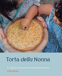 Torta della Nonna: A Collection of the Best Homemade Italian Desserts