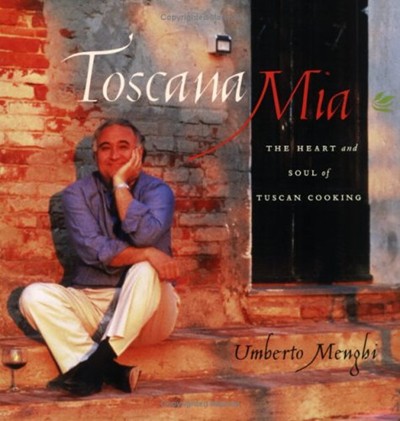 Toscana Mia: The Heart and Soul of Tuscan Cooking