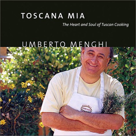 Toscana Mia: The Heart and Soul of Tuscan Cooking
