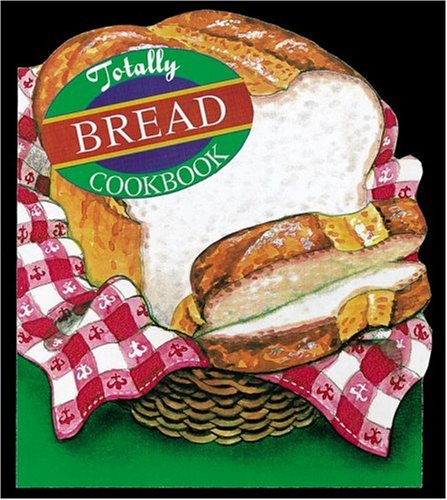 Totally Bread Cookbook