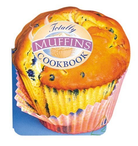 Totally Muffins Cookbook