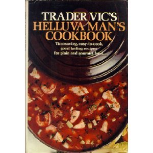 Trader Vic's Helluva Man's Cookbook