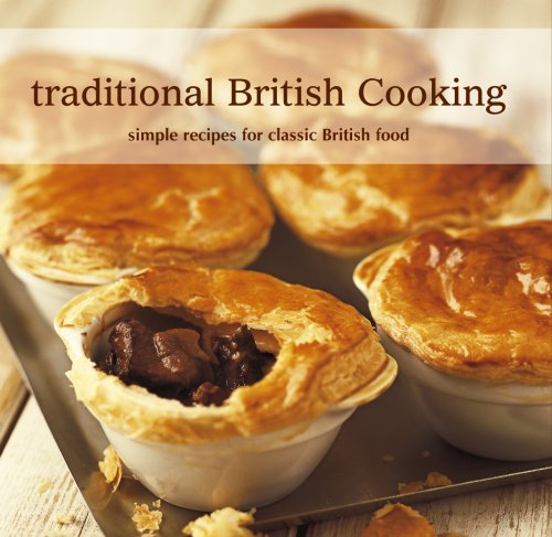 Traditional British Cooking: Simple Recipes for Classic British Food