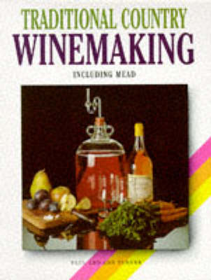 Traditional Country Winemaking: Including Mead