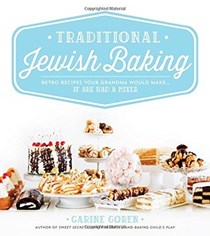 Traditional Jewish Baking: Retro Recipes Your Grandma Would Make... If She Had a Mixer