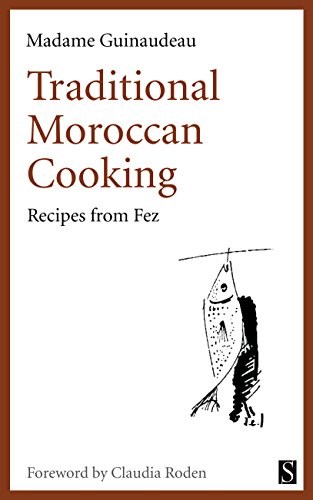 Traditional Moroccan Cooking: Recipes from Fez