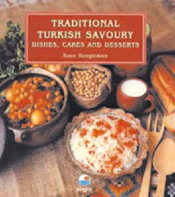 Traditional Turkish Savoury: Dishes, Cakes and Desserts