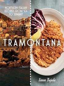  Tramontana: Northern Italian Recipes from Sea to Summit