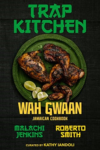 Trap Kitchen - Wah Gwaan: Jamaican Cookbook
