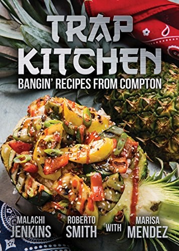 Trap Kitchen: Bangin Recipes from Compton