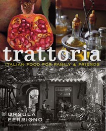 Trattoria: Italian Food for Family and Friends