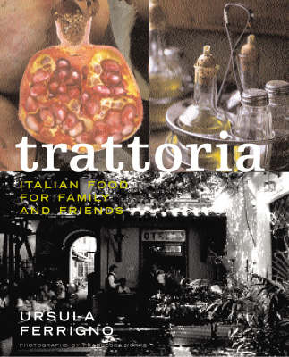 Trattoria: Italian Food for Family and Friends