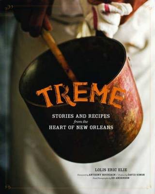 Treme: Stories and Recipes from the Heart of New Orleans
