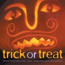 Trick or Treat: Bewitching Halloween Eats, Costumes and Decorations