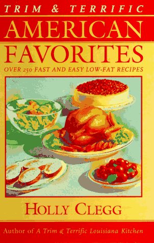 Trim & Terrific American Favorites: Over 250 Fast and Easy Low-Fat Recipes