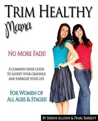 Trim Healthy Mama: No More Fads! : A Common Sense Guide to Satisfy Your Cravings and Energize Your Life