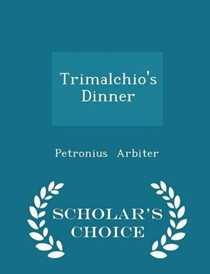 Trimalchio's Dinner - Scholar's Choice Edition
