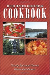 Trinity Episcopal Church Folsom Cookbook