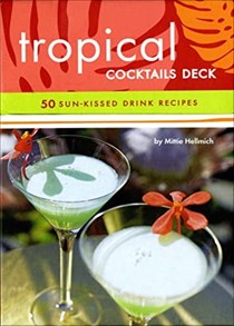 Tropical Cocktails: Reference to Go: 50 Sun-Kissed Drink Recipes