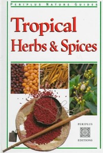 Tropical Herbs & Spices: Periplus Nature