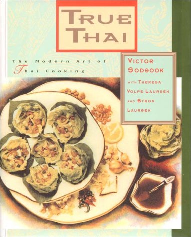 True Thai: The Modern Art of Thai Cooking